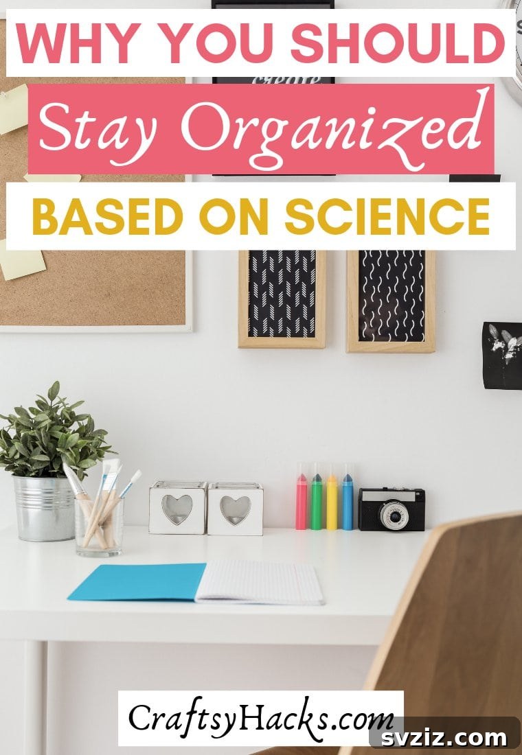 10 Science-Backed Reasons to Get Organized 2 Organizing your home based on scientific research offers numerous benefits